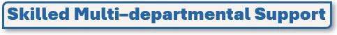 Skilled Multi–departmental Support