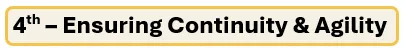 4th – Ensuring Continuity & Agility