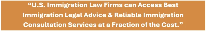 By leveraging the global talent pool, U.S. Immigration Law Firms can Access Best Immigration Legal Advice & Reliable Immigration Consultation Services at a Fraction of the Cost.