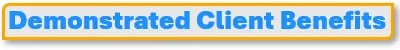 Demonstrated Client Benefits