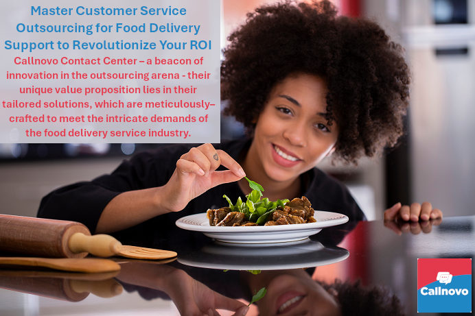 Master Customer Service Outsourcing for Food Delivery Support to Revolutionize Your ROI: Callnovo Contact Center- a beacon of innovation in the outsourcing arena -their unique value proposition lies in their tailored solutions, which are meticulously-crafted to meet the intricate demands of the food delivery service industry.