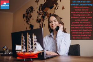 Callnovo Contact Center, with its extensive experience & robust presence in Eastern Europe, stands out as an ideal partner for secure IT outsourcings solutions that enhance customer engagement, leading to unmatched growth in customer loyalty and business success.