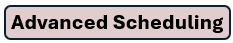 Advanced Scheduling