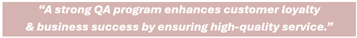 A strong QA program enhances customer loyalty & business success by ensuring high-quality service.