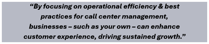 By focusing on operational efficiency & best practices for contact center management, businesses – such as your own – can enhance customer experience, driving sustained growth.