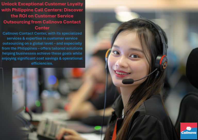 Unlock Exceptional Customer Loyalty with Philippine Call Centers: Discover the ROI on Customer Service Outsourcing from Callnovo Contact Center - Callnovo Contact Center, with its specialized services & expertise in customer service outsourcing on a global level – and especially from the Philippines – offers tailored solutions helping businesses achieve these goals while enjoying significant cost savings & operational efficiencies.